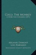 Coco, the Monkey: A Story for Children (1871) di Melanie Dumont edito da Kessinger Publishing