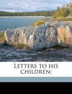 Letters To His Children; di Theodore Roosevelt edito da Nabu Press