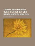 Leibniz And Herbart Uber Die Freiheit Des Menschlichen Willens di National Performance Review, Ludwig Braeutigam edito da Rarebooksclub.com
