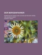 Der Bergenfahrer; Romantische Erzahlung Aus Den Zeiten Der Hanse. Von Heinrich Smidt di Heinrich Smidt edito da General Books Llc