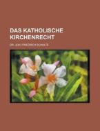 Das Katholische Kirchenrecht. di Joh Friedrich Schulte edito da General Books Llc