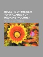 Bulletin Of The New York Academy Of Medicine (volume 1 ) di New York Academy of Medicine edito da General Books Llc