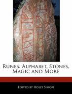 Runes: Alphabet, Stones, Magic and More di Holly Simon edito da DRAGON S COVE PR