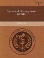 Bayesian Additive Regression Kernels. di Zhi Ouyang edito da Proquest, Umi Dissertation Publishing