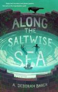 Along the Saltwise Sea di A. Deborah Baker edito da TOR BOOKS