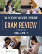 Comprehensive Lactation Consultant Exam Review di Linda J. Smith edito da JONES & BARTLETT PUB INC