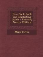 New Cook Book and Marketing Guide di Maria Parloa edito da Nabu Press
