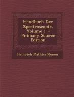 Handbuch Der Spectroscopie, Volume 1 di Heinrich Mathias Konen edito da Nabu Press