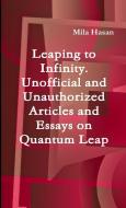Leaping to Infinity. Unofficial and Unauthorized Articles and Essays on Quantum Leap di Mila Hasan edito da Lulu.com