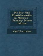 Die Bau- Und Kunstdenkmaler in Masuren - Primary Source Edition di Adolf Boetticher edito da Nabu Press