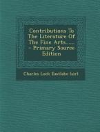 Contributions to the Literature of the Fine Arts...... edito da Nabu Press