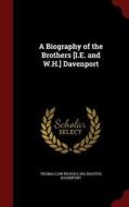 A Biography Of The Brothers [i.e. And W.h.] Davenport di Thomas Low Nichols, Ira Erastus Davenport edito da Andesite Press