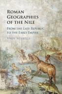 Roman Geographies Of The Nile di Andy Merrills edito da Cambridge University Press