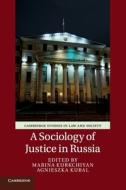 A Sociology Of Justice In Russia di Marina Kurkchiyan edito da Cambridge University Press