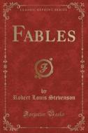 Fables (classic Reprint) di Robert Louis Stevenson edito da Forgotten Books