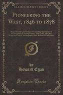 Pioneering The West, 1846 To 1878 di Howard Egan edito da Forgotten Books