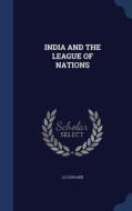 India And The League Of Nations di Jccoyajee Jccoyajee edito da Sagwan Press