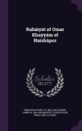 Rubaiyat Of Omar Khayyam Of Naishapur di Omar Khayyam, C R 1863-1942 Ashbee, James K 1866-1955 Moffitt edito da Palala Press