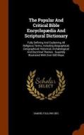 The Popular And Critical Bible Encyclopaedia And Scriptural Dictionary di Samuel Fallow Bp edito da Arkose Press