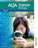 AQA Science GCSE Biology Revision Guide (2011 specification) di Lawrie Ryan edito da OUP Oxford