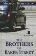 The Brothers of Baker Street di Michael Robertson edito da Thorndike Press