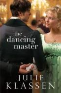 The Dancing Master di Julie Klassen edito da Thorndike Press