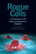 Rogue Cells di Richard J. Jones, T. Michael McCormick edito da Johns Hopkins University Press