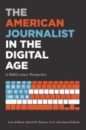 The American Journalist in the Digital Age di Lars Willnat, David H. Weaver, G. Cleveland Wilhoit edito da Lang, Peter