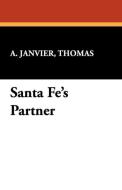Santa Fe's Partner di Thomas A. Janvier edito da Wildside Press