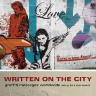 Written on the City: Graffiti Messages Worldwide di Axel Albin, Josh Kamler edito da HOW BOOKS