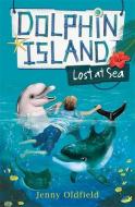 Dolphin Island: Lost at Sea di Jenny Oldfield edito da Hachette Children's Group