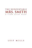 The Redoubtable Mrs. Smith di Leif Mills edito da Xlibris Corporation