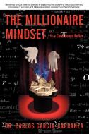 The Millionaire Mindset di Carlos Garcia-Carranza, Dr Carlos Garcia-Carranza edito da Iuniverse
