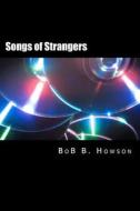 Songs of Strangers di Bob B. Howson edito da Createspace