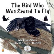 The Bird Who Was Scared To Fly di Grumps edito da Lulu.com
