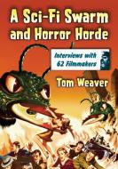 A Sci-Fi Swarm and Horror Horde di Tom Weaver edito da McFarland