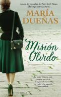 Mision Olvido (the Heart Has Its Reasons Spanish Edition): Una Novela di Maria Duenas edito da ATRIA