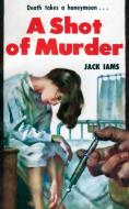A Shot of Murder di Jack Iams edito da Wildside Press