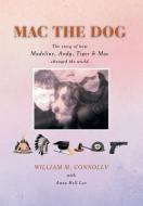 Mac The Dog di William M Connolly edito da Xlibris Corporation