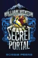 William Wenton and the Secret Portal di Bobbie Peers edito da ALADDIN