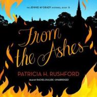 From the Ashes di Patricia H. Rushford edito da Blackstone Audiobooks
