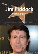 The Jim Piddock Handbook - Everything You Need To Know About Jim Piddock di Emily Smith edito da Tebbo