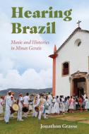 Hearing Brazil di Jonathon Grasse edito da University Press Of Mississippi