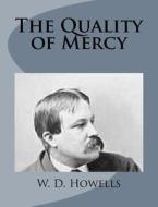 The Quality of Mercy di W. D. Howells edito da Createspace