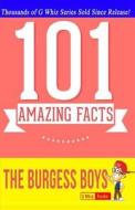 The Burgess Boys - 101 Amazing Facts You Didn't Know: Fun Facts & Trivia Quiz Game Books di G. Whiz edito da Createspace