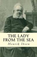 The Lady from the Sea di Henrik Ibsen edito da Createspace