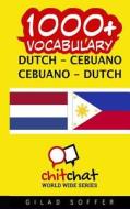 1000+ Dutch - Cebuano Cebuano - Dutch Vocabulary di Gilad Soffer edito da Createspace