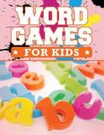 Word Games for Kids di Frances P. Robinson edito da Createspace