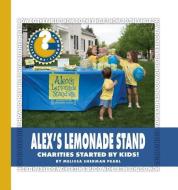 Alex's Lemonade Stand: Charities Started by Kids! di Melissa Sherman Pearl edito da CHERRY LAKE PUB