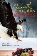 Variety of Delicious Recipes di Deloris Williams-Collins edito da Xlibris